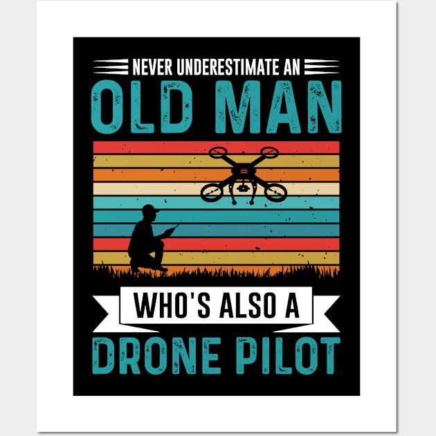 Never Underestimate An Old Man Drone Pilot Funny Wall Art by Visual Vibes